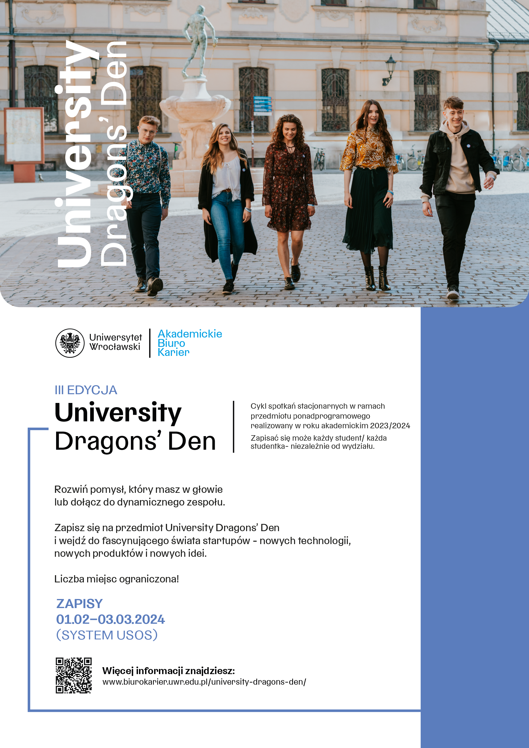Plakat promujący przedmiot University-Dragons-Den. Na plakacie widać trzy dziewczyny i dwóch chłopaków ubranych w kolorowe ubrania idą obok siebie. W tle budynek UWr i fontanna z Szermierzem.