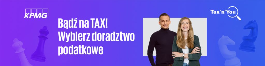 Plakat promujący konkurs podatkowy organizowany przez KPMG. Napis "Bądź na TAX! Wybierz doradztwo podatkowe" Po prawej stronie stoją obok siebie: chłopak, brunet w czarnym golfie i dziewczyna, blond włosy, w białej bluzce i marynarce w kolorze ciemnej zieleni.