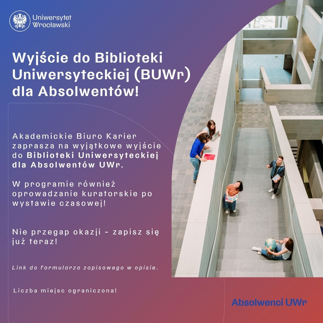 Plakat przedstawiający osoby czytające w bibliotece. Promuje wyjście do biblioteki dla absolwentów UWr.