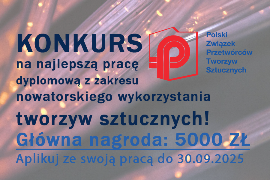IX Edycja Konkursu PZPTS na najlepszą pracę dyplomową z zakresu nowatorskiego wykorzystania tworzyw sztucznych!